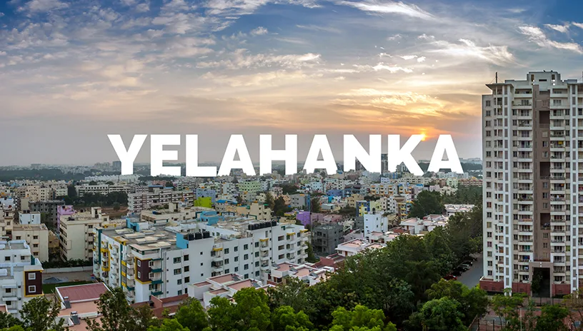 Why Yelahanka is the Perfect Location for Your New Home